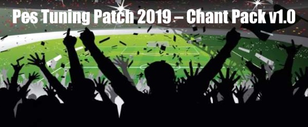 Pes Tuning Patch 2019 – Chant Pack v1.0